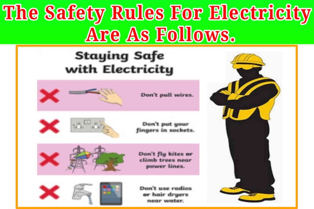 The safety rules for electricity are as follows
