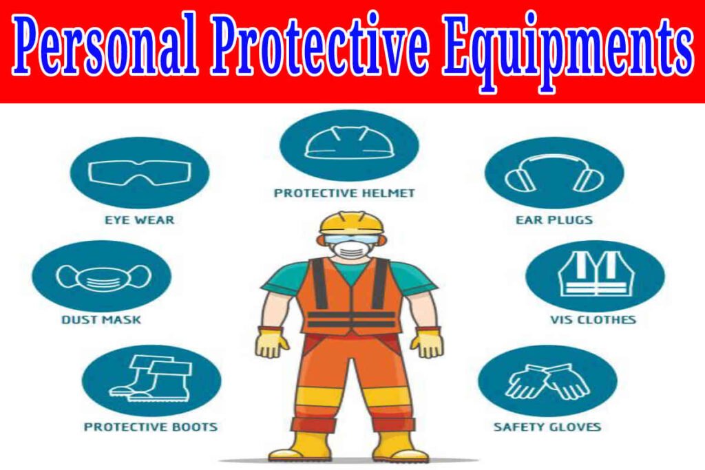 Personal Protective Equipments: वैयक्तिक रक्षक निम्नलिखित है।