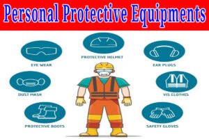 Personal Protective Equipments: वैयक्तिक रक्षक निम्नलिखित है।