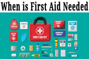 When is First Aid Needed