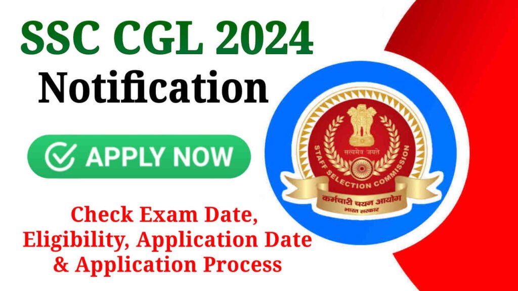 SSC CGL 2024 Notification, Check Exam Date, Vacancies, Age Limit & Apply Online