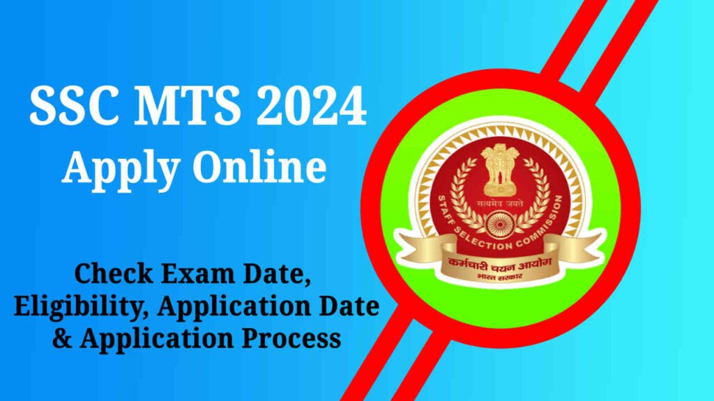 SSC MTS Apply Online 2024, Check Exam Date, Eligibility & Age Limit