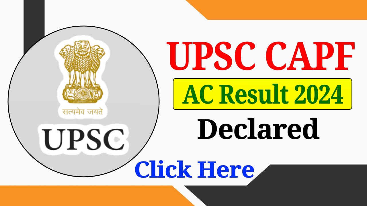 UPSC CAPF AC Result 2024 Released at upsc.gov.in, Check Result, Download Selection List PDF