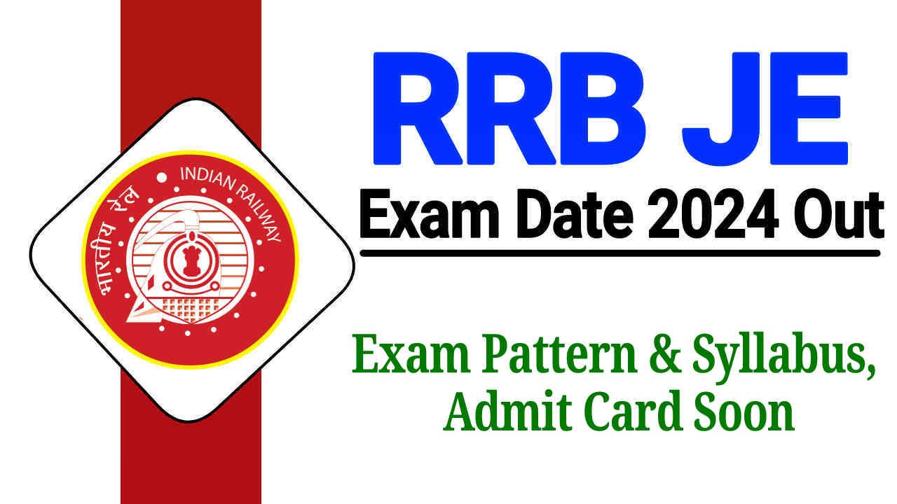 RRB JE Exam Date 2024 Out, Check Exam Schedule, Pattern, Admit Card Soon