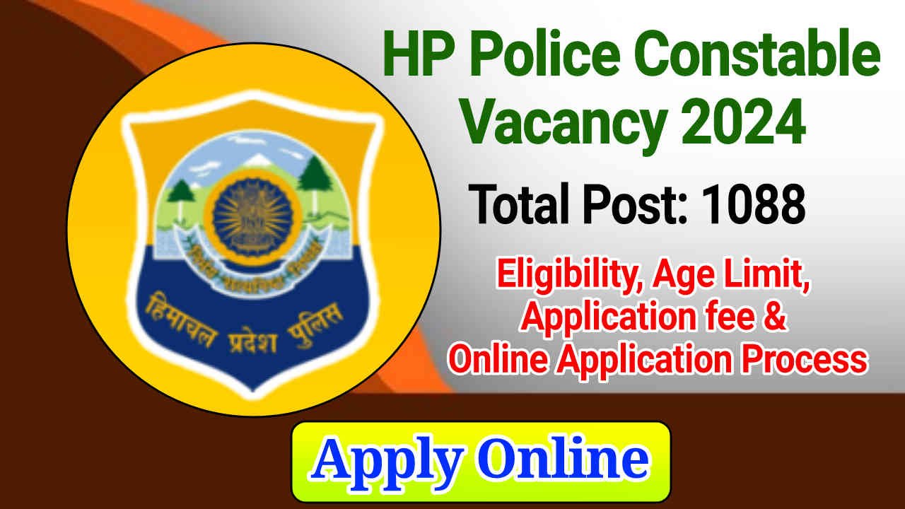 HP Police Constable Recruitment 2024, Apply Online for 1088 Posts, Check Eligibility, Fee, Last Date