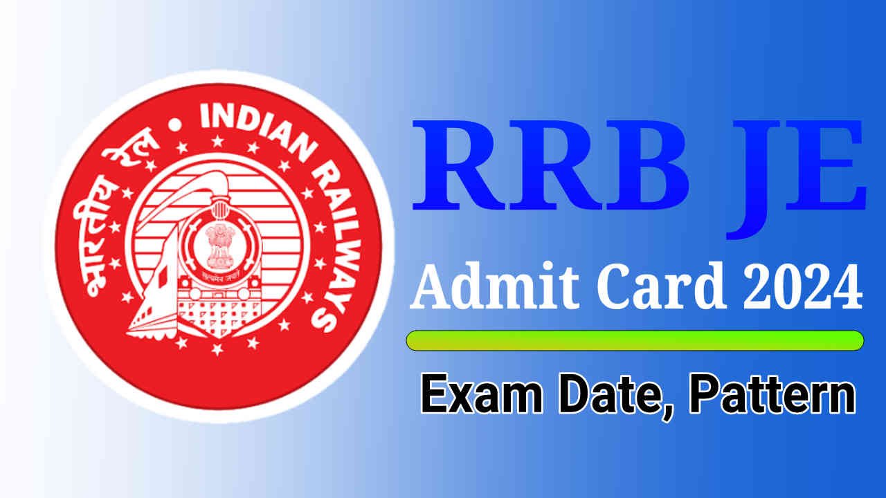 RRB JE Admit Card 2024, Junior Engineer Hall Ticket, Exam Date, Exam Pattern