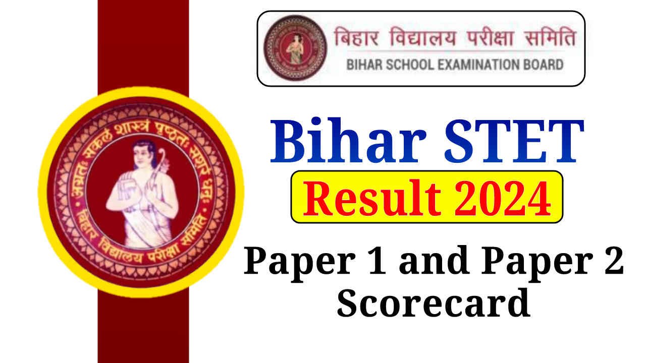 Bihar STET Result 2024, Download BSEB STET Paper 1 and Paper 2 Scorecard @biharboardonline.com