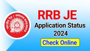 RRB JE Application Status 2024, Check Railway Junior Engineer Status & Admit Card Date