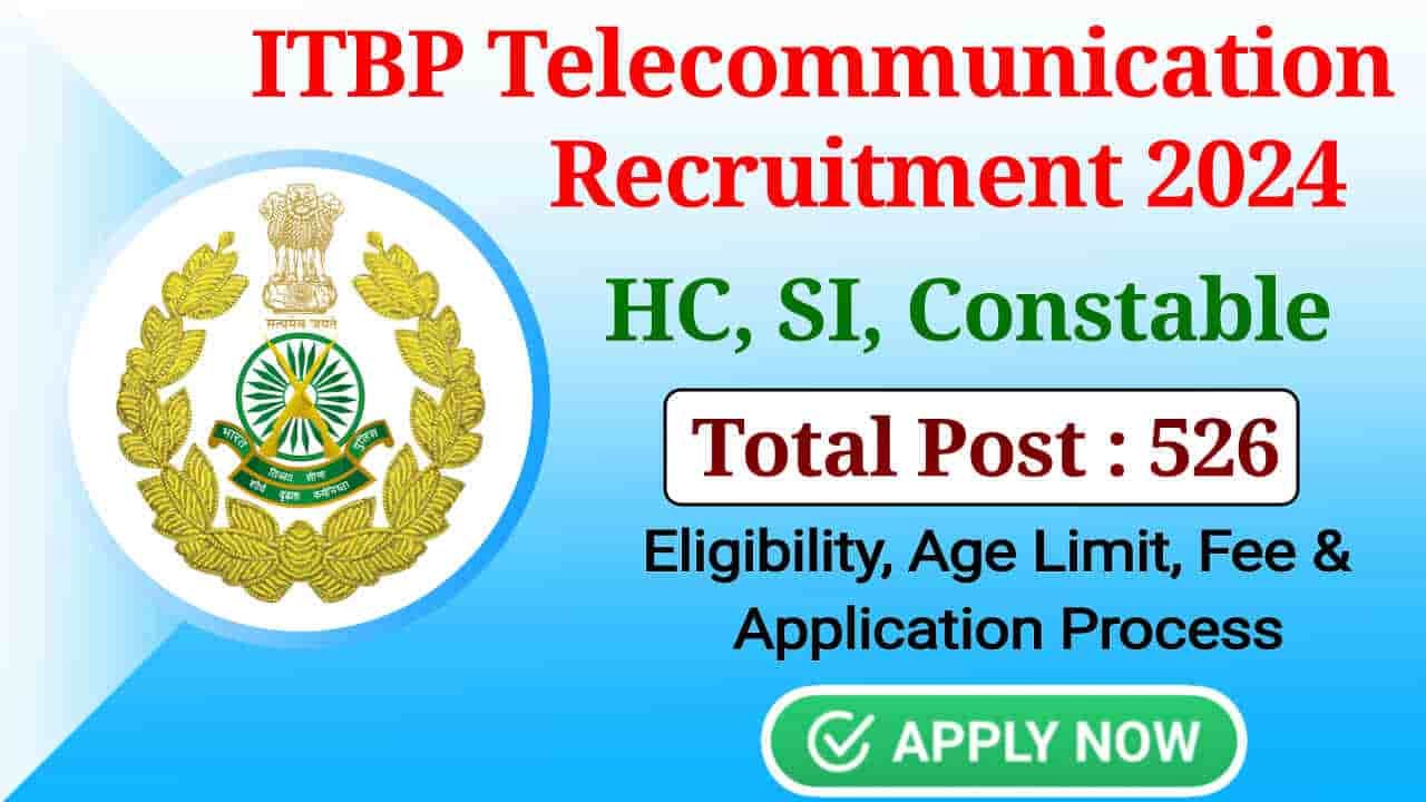 ITBP Telecommunication Recruitment 2024 Notification Out for 526 HC, SI and Constable Posts (Apply Online)