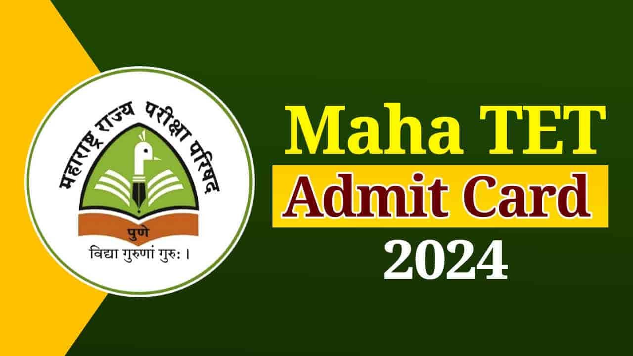 MAHA TET Admit Card 2024, Maharashtra TET Hall Ticket Download Link, Check Exam Date, Exam Pattern