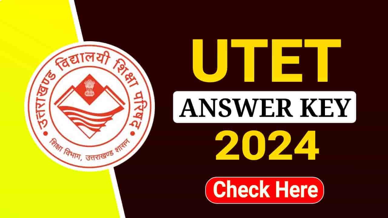 UTET Answer Key 2024 Out, Download Paper 1 and 2 Answer Key PDF @ukutet.com