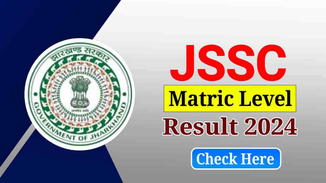 JSSC Matric Level Result 2024, Cut Off Marks, Merit List and Result PDF @jssc.nic.in