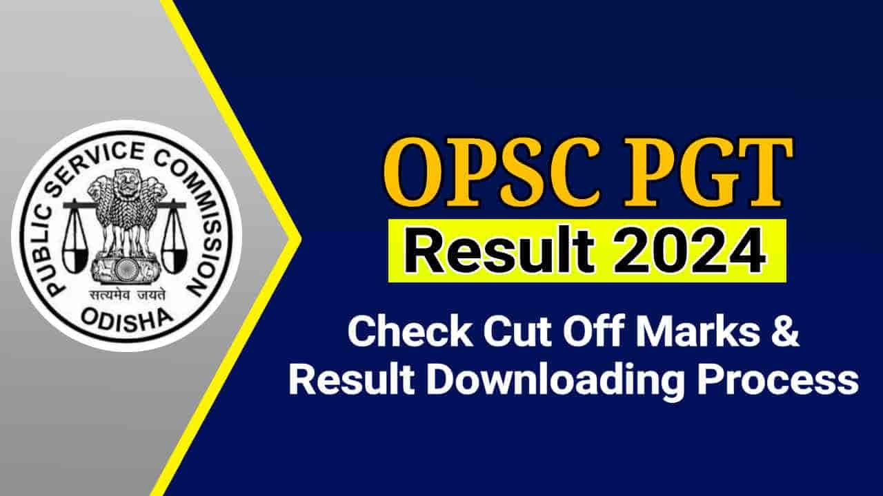 OPSC PGT Result 2024, Cut Off and Result PDF, Qualifying Marks @opsc.gov.in