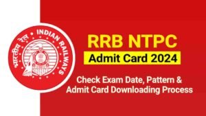 RRB NTPC Admit Card 2024, CBT 1 Hall Ticket Link, Exam Date, Exam Pattern