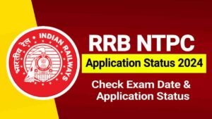 RRB NTPC Application Status 2024, Check Your Status, Exam Date & Other Details