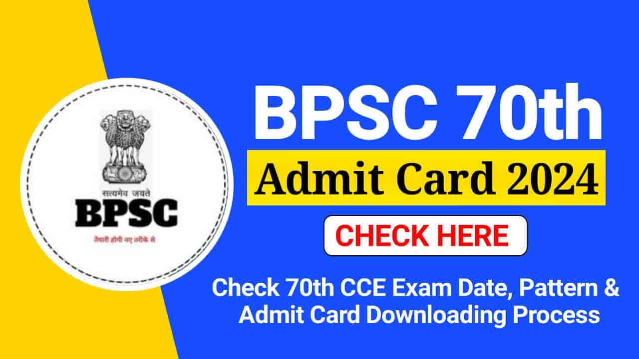 BPSC 70th Admit Card﻿ 2024, Hall Ticket Link, Check CCE Prelims Exam Date & Pattern @bpsc.bih.nic.in