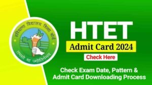 HTET Admit Card 2024, Haryana TET Hall Ticket Download Link, Check Exam Date, Exam Pattern