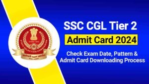 SSC CGL Tier 2 Admit Card﻿ 2024, Check Tier 2 Exam Date, Pattern, Hall Ticket Download Link