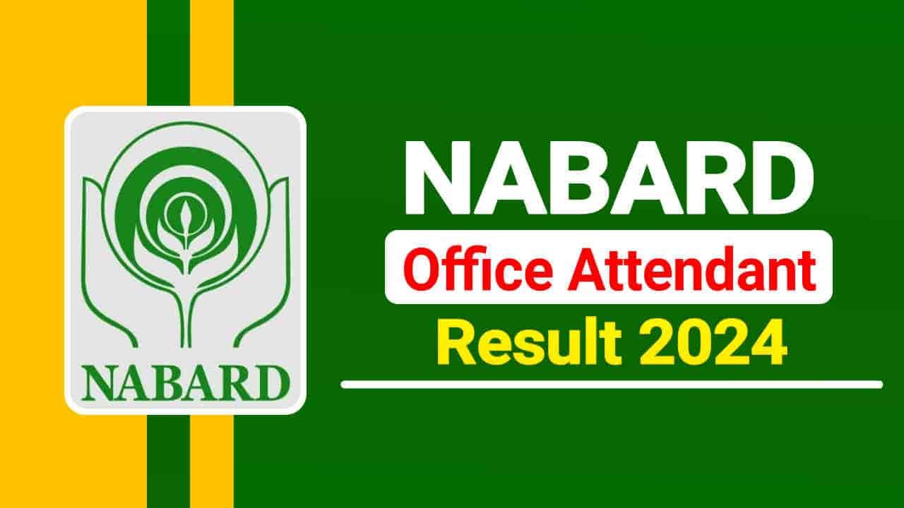 NABARD Office Attendent Result 2024, Scorecard PDF, Merit List and Result Link