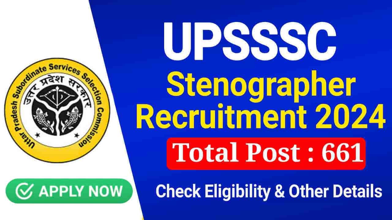 UPSSSC Stenographer Recruitment 2024, Apply Online for 661 Post, Check Eligibility and Other Details