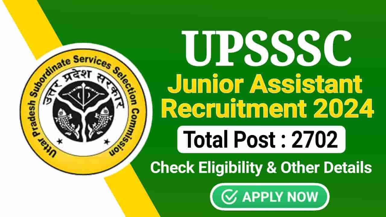 UPSSSC Junior Assistant Recruitment 2024, Apply Online for 2702 Post, Check Eligibility & Other Details