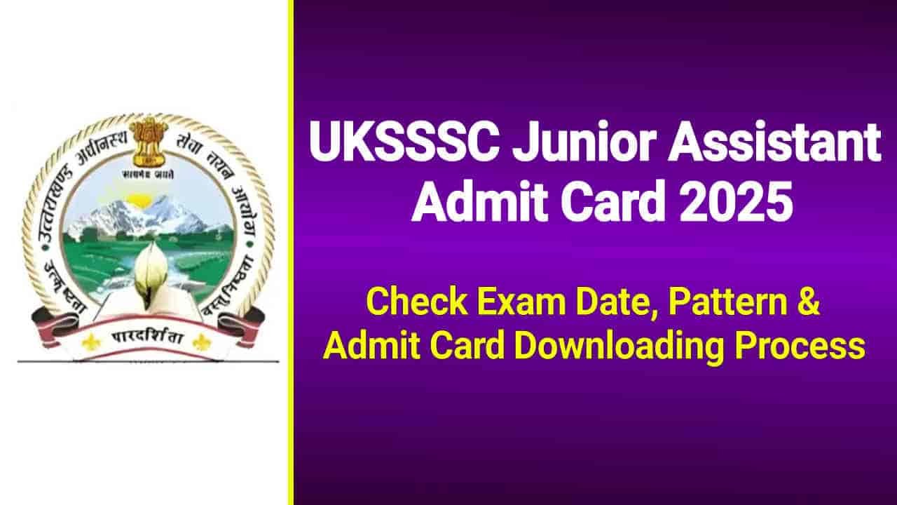 UKSSSC Junior Assistant Admit Card﻿ 2025 Out, Hall Ticket Download Link, Check Exam Date & Pattern