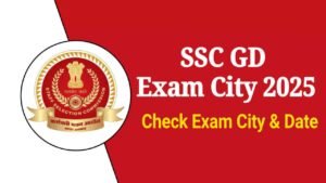 SSC GD Exam City 2025 Out at ssc.gov.in, Check Exam City & Exam Date