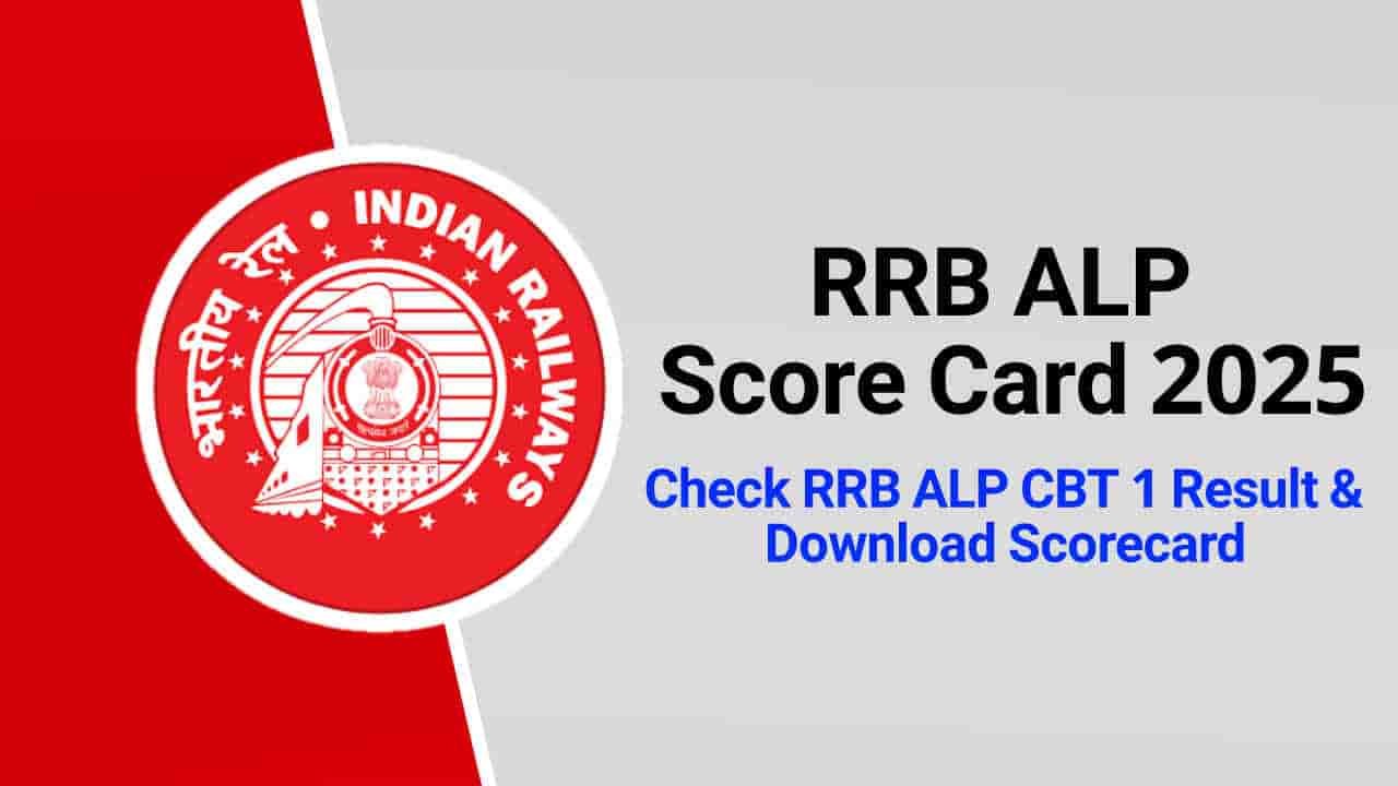 RRB ALP Score Card 2025 Out, Check RRB ALP CBT 1 Result & Download Scorecard PDF