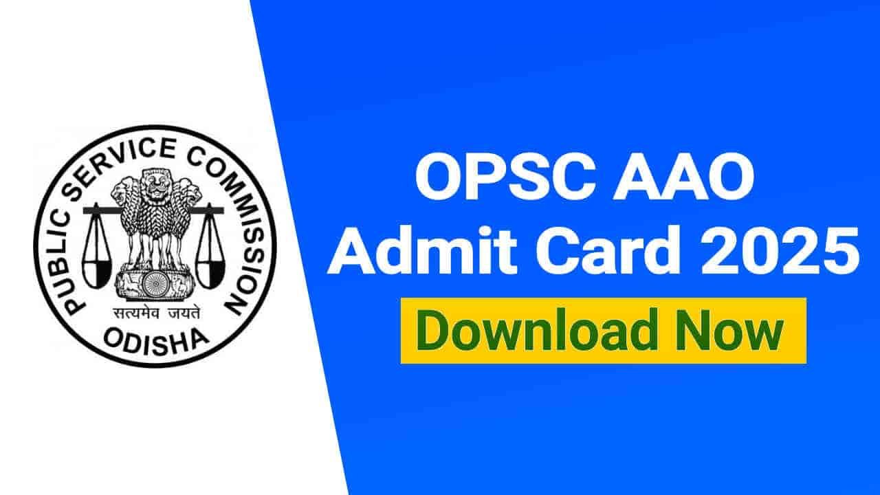 OPSC AAO Admit Card 2025 Out, Hall Ticket Download Link at opsc.gov.in